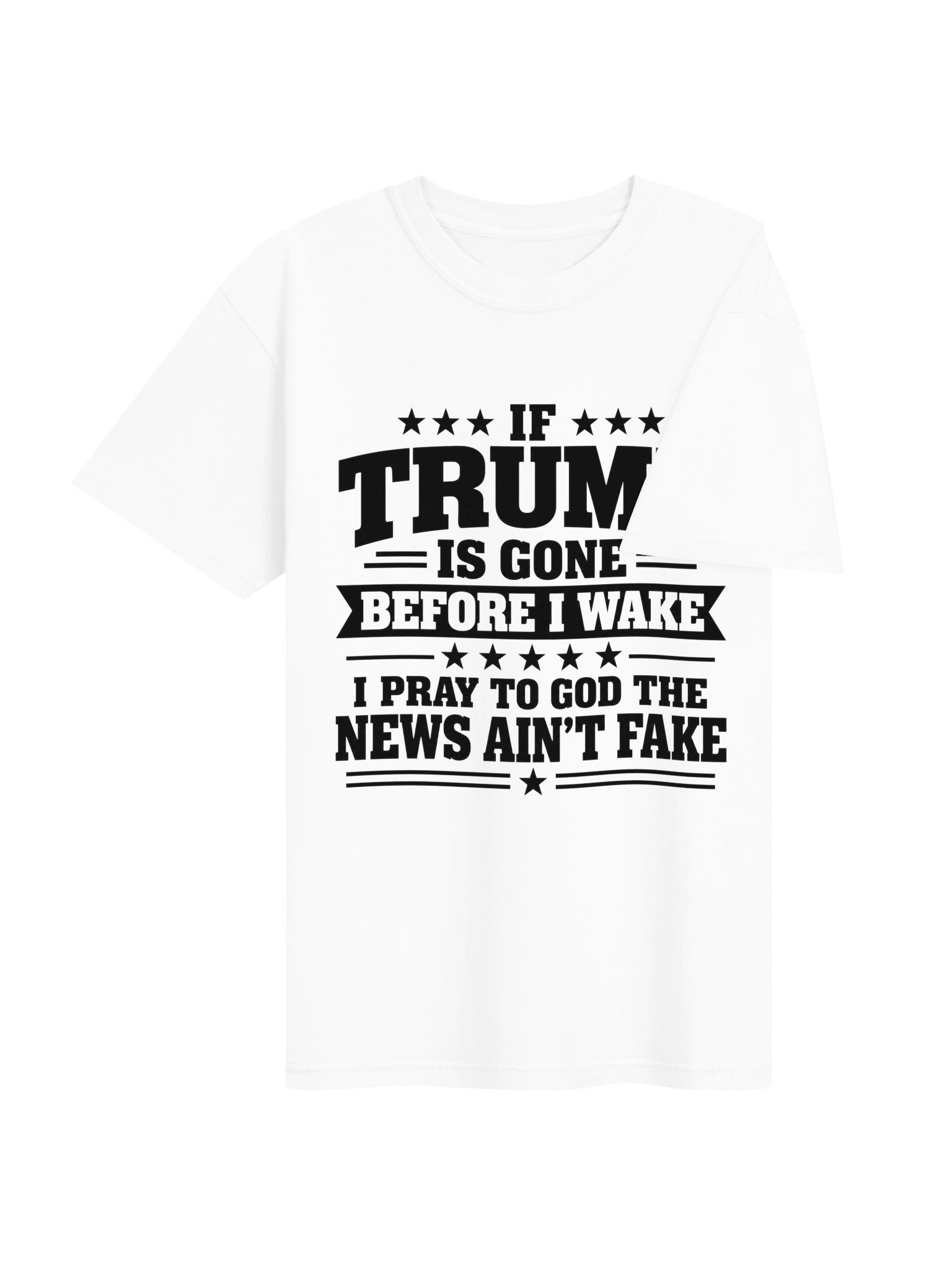 Funny Anti-Trump Political Satire – If Trump Is Gone Before I Wake product image (4)
