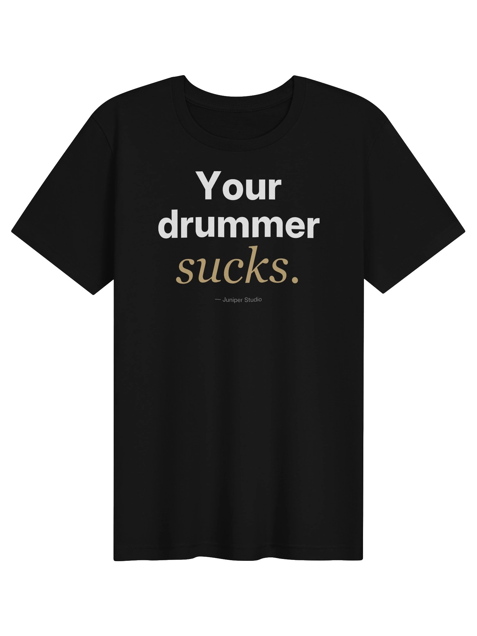 Your Drummer Sucks Tee product image (1)
