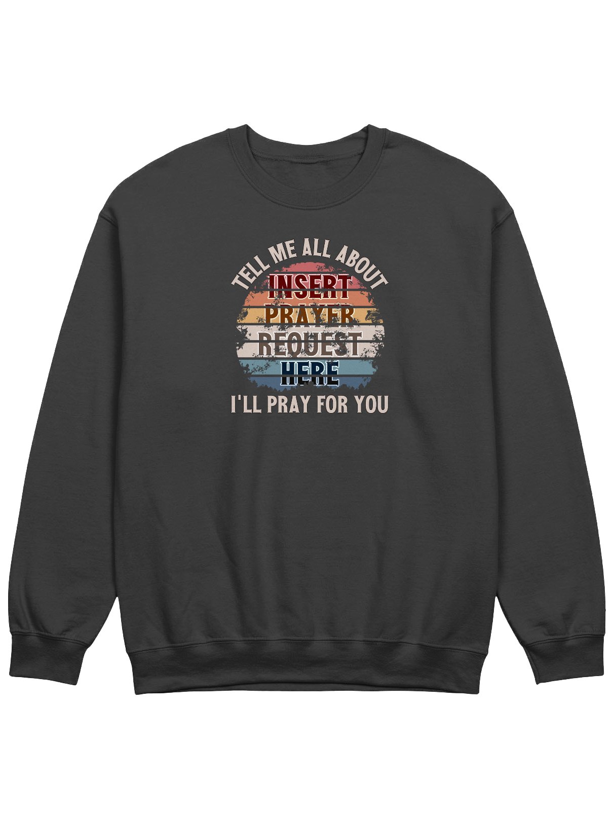 Insert Prayer Request Here (Variation 2) Sweatshirt product image (1)