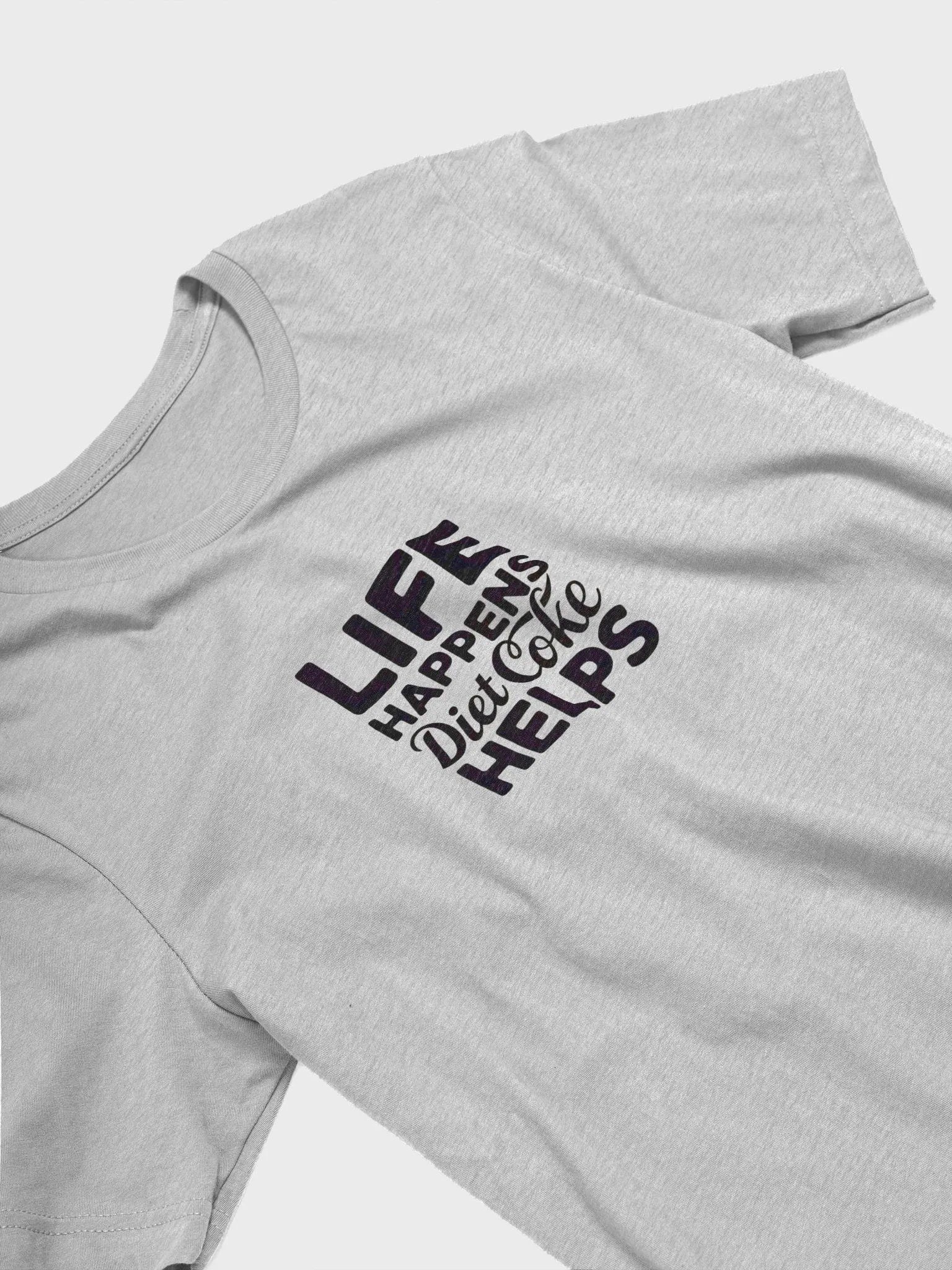 LIFE HAPPENS Diet Coke HELPS T-Shirt product image (3)