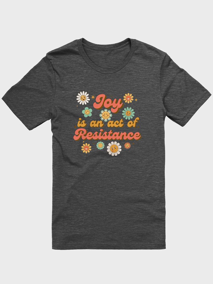 Joy is an act of Resistance T-Shirt product image (5)