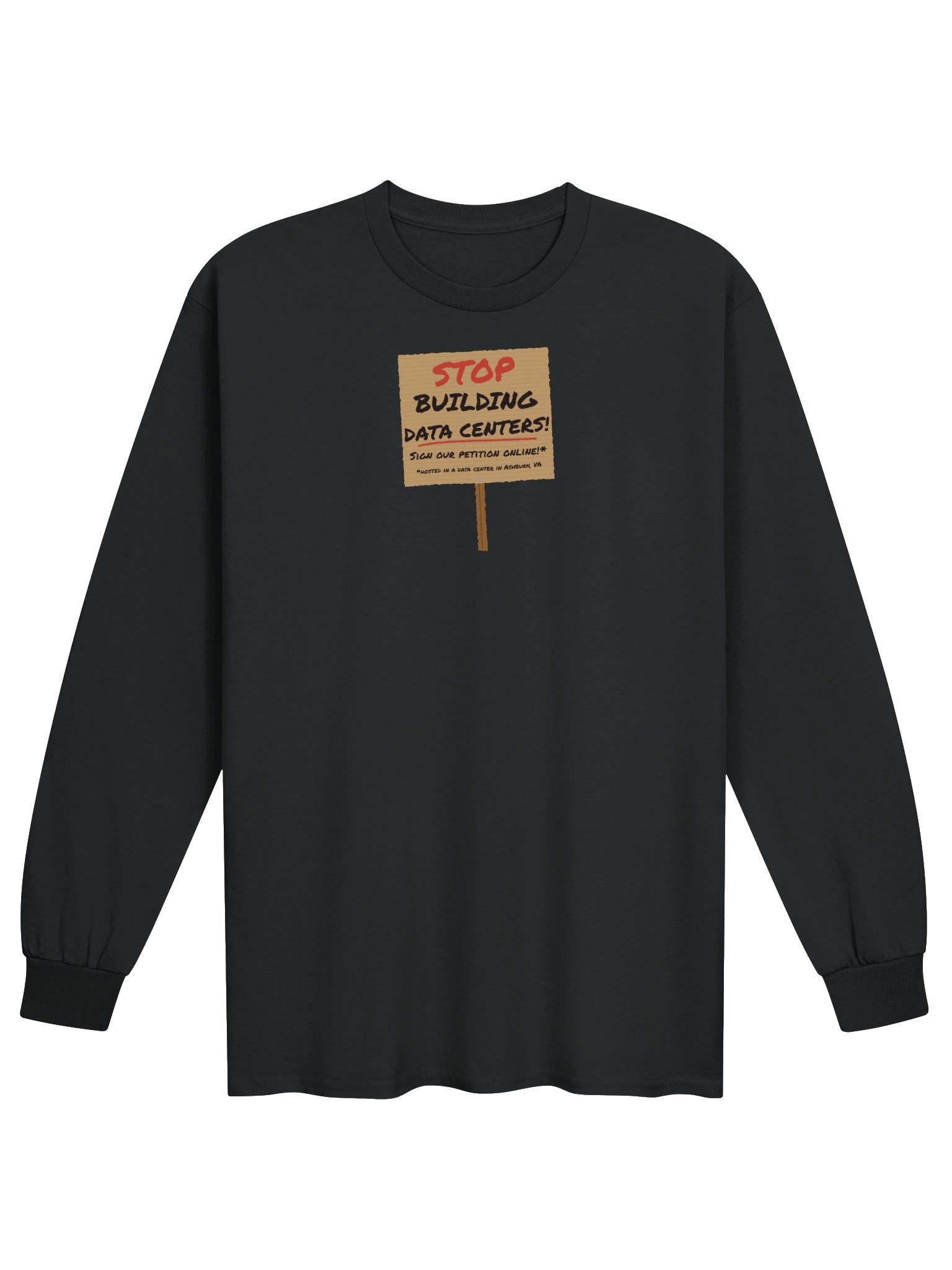 Stop Building Data Centers! (Sign Online*) - Long Sleeve product image (1)
