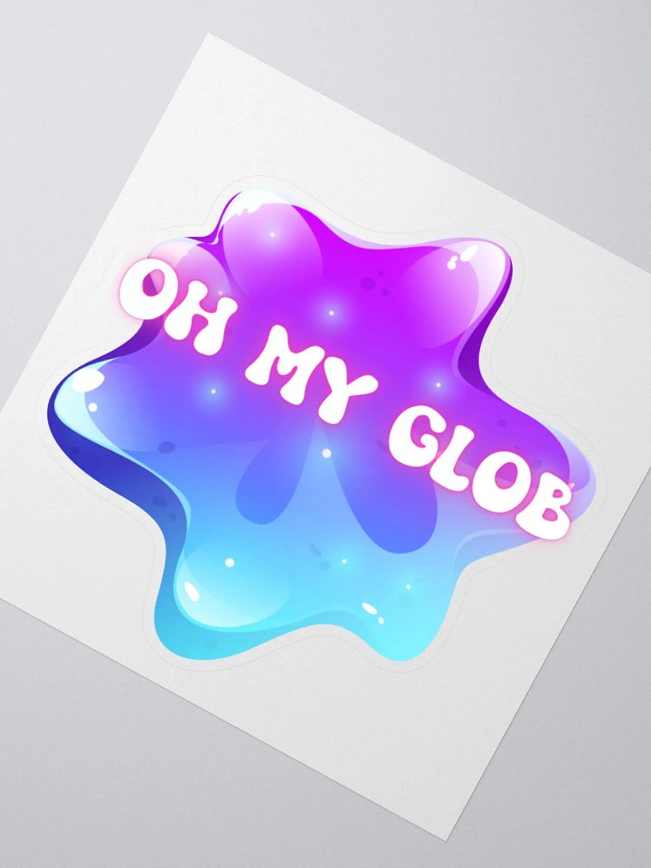 Oh My Glob Sticker product image (2)