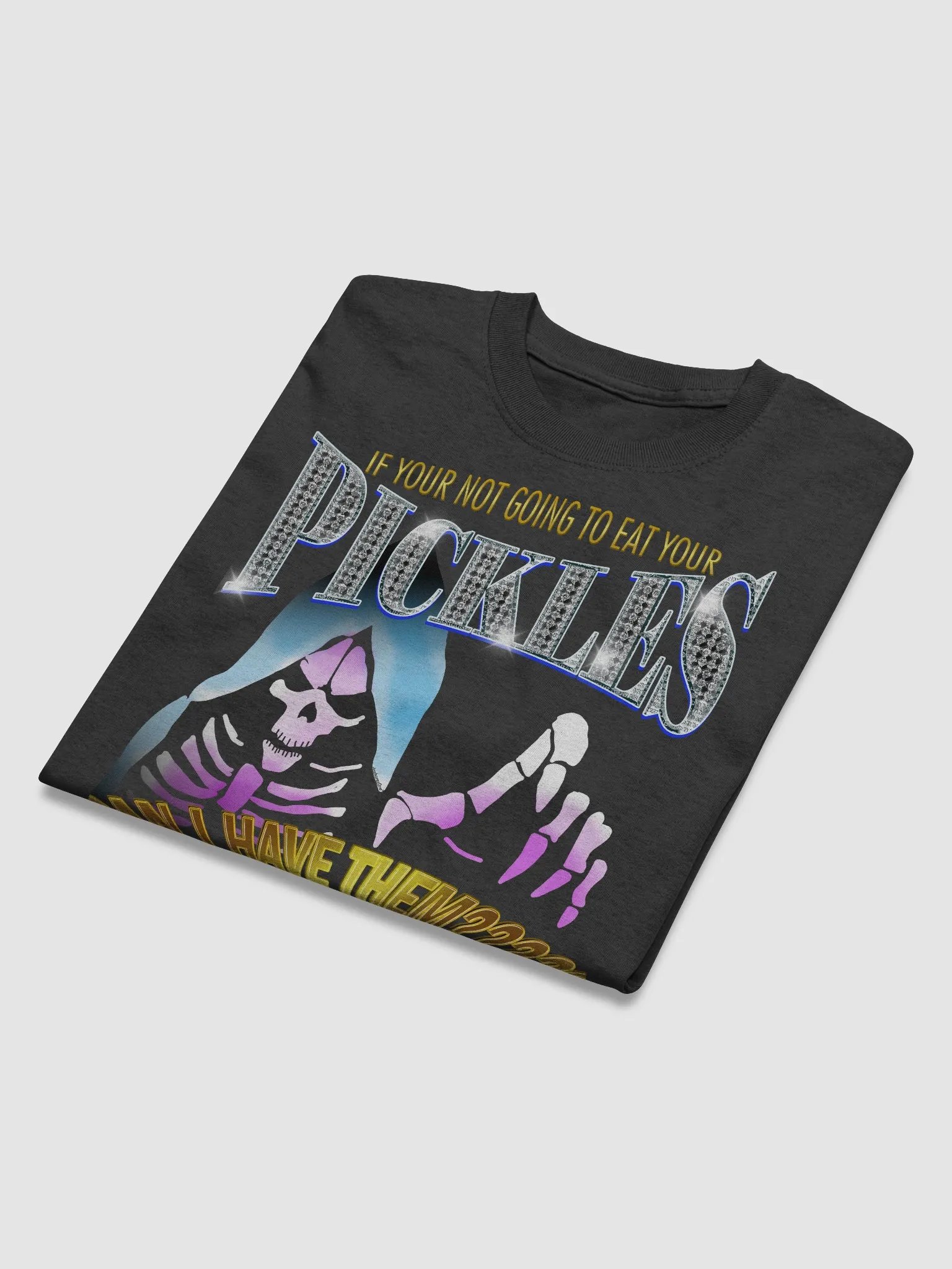 IF YOUR NOT GOING TO EAT YOUR PICKLES product image (4)