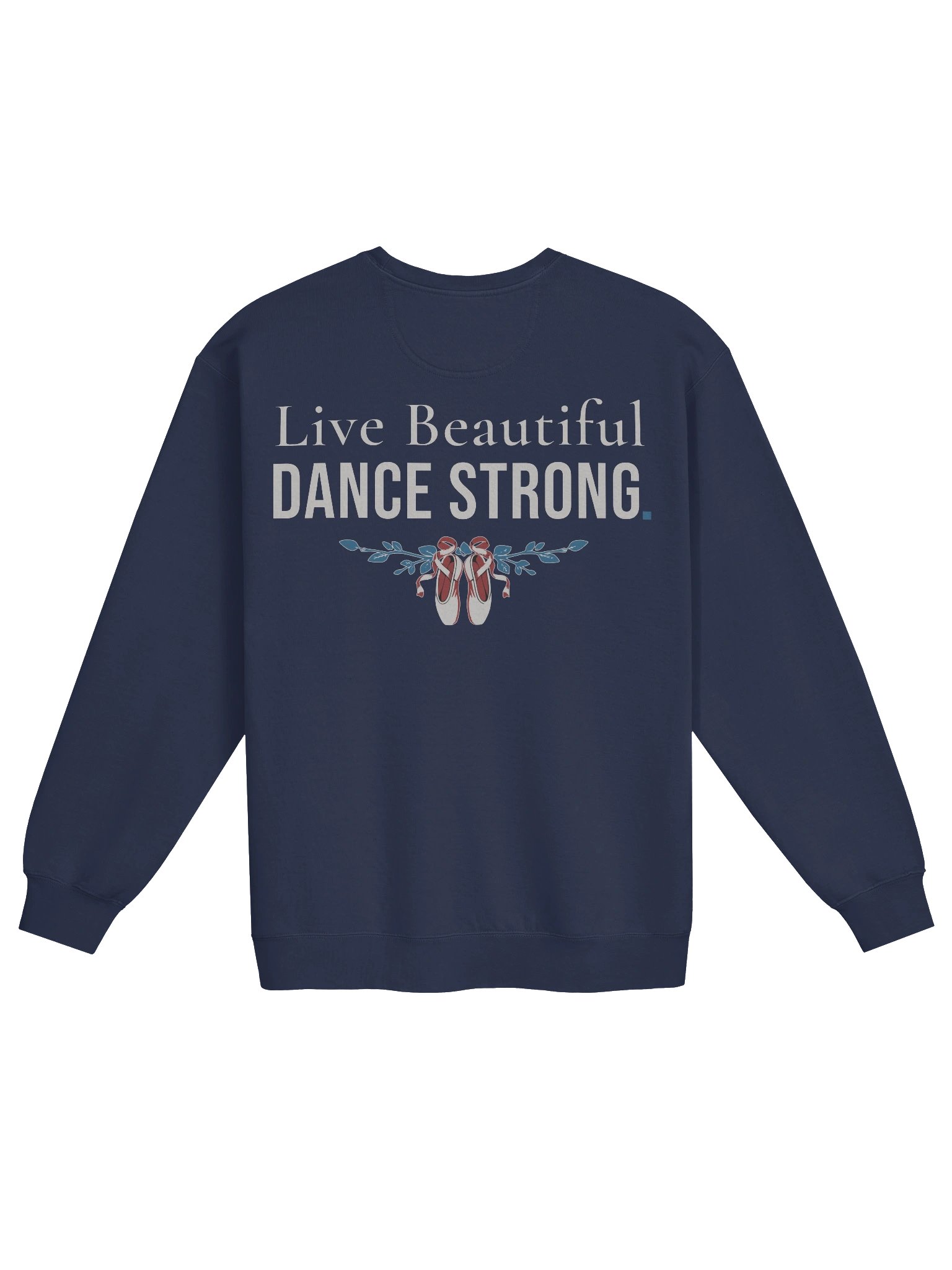 Bloom, In Every Step. | Dedication & Strength | Inspirational Dance Sweatshirt product image (5)