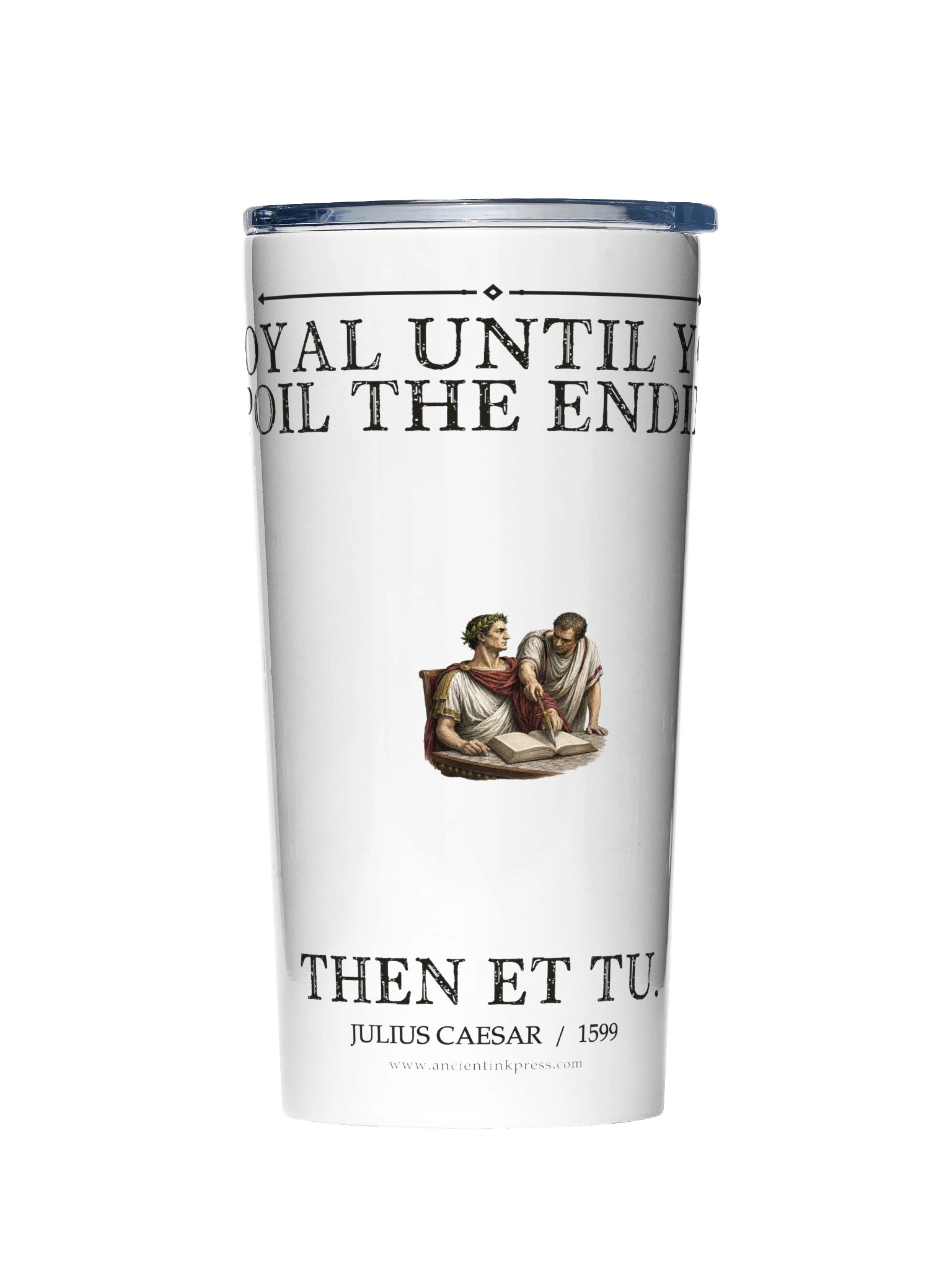 Loyal Until Et Tu -- Julius Caesar 20oz Tumbler product image (1)