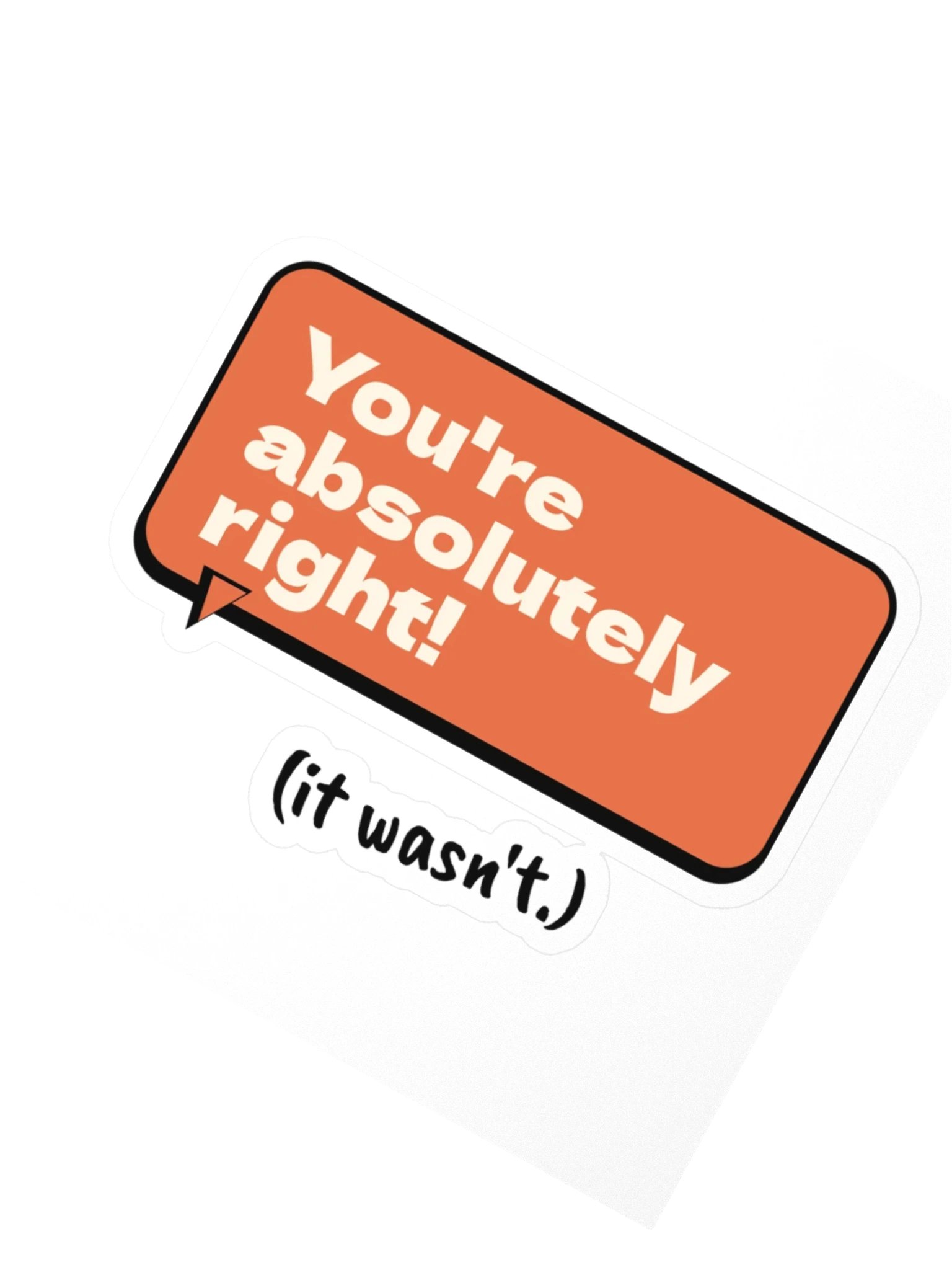 You're absolutely right! sticker product image (2)