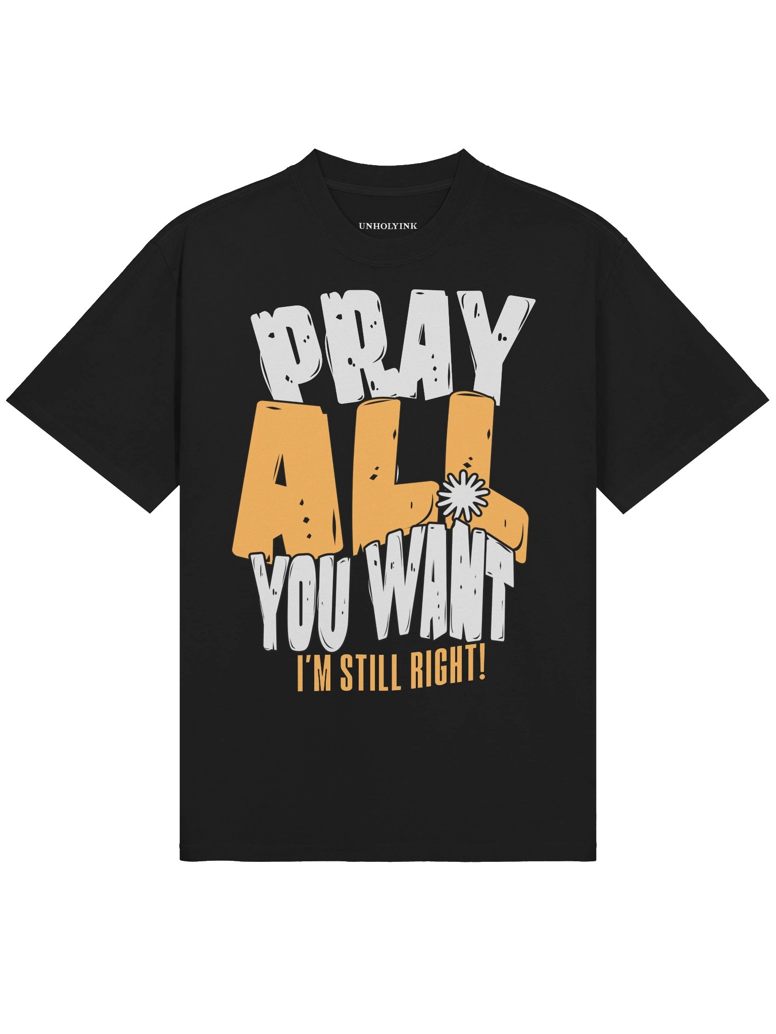 PRAY ALL YOU WANT I'M STILL RIGHT — Oversized Tee product image (2)