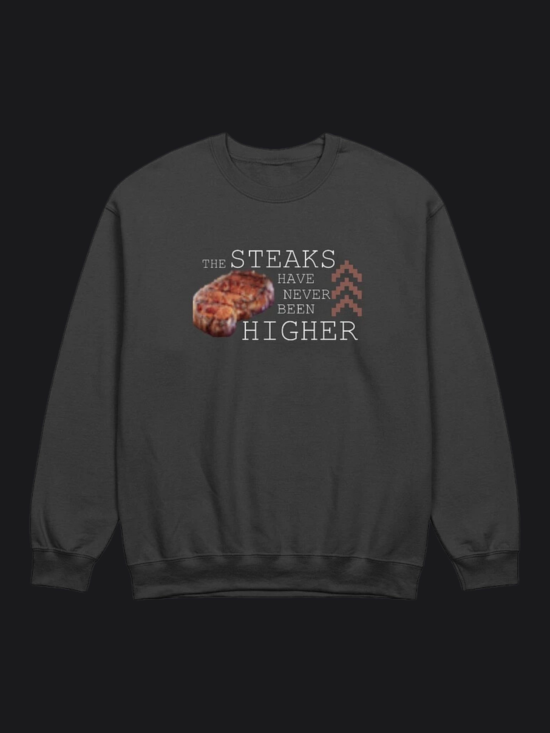 ''The Steaks have never been Higher'' Crewneck product image (13)