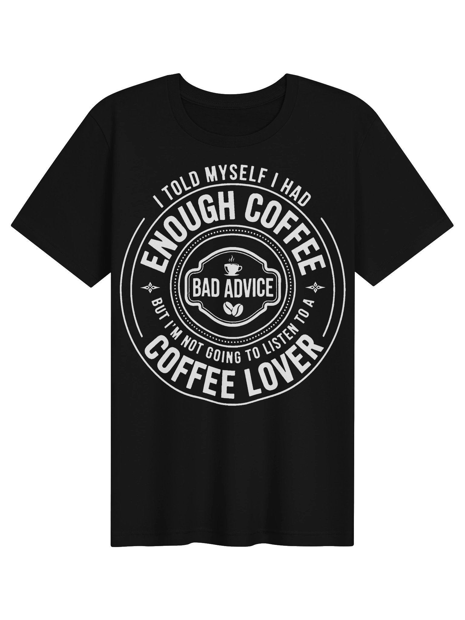 EA Coffee Confessions – Stop Drinking Coffee Funny, But I'm Not Going to Listen T-Shirt (White Ink) product image (5)
