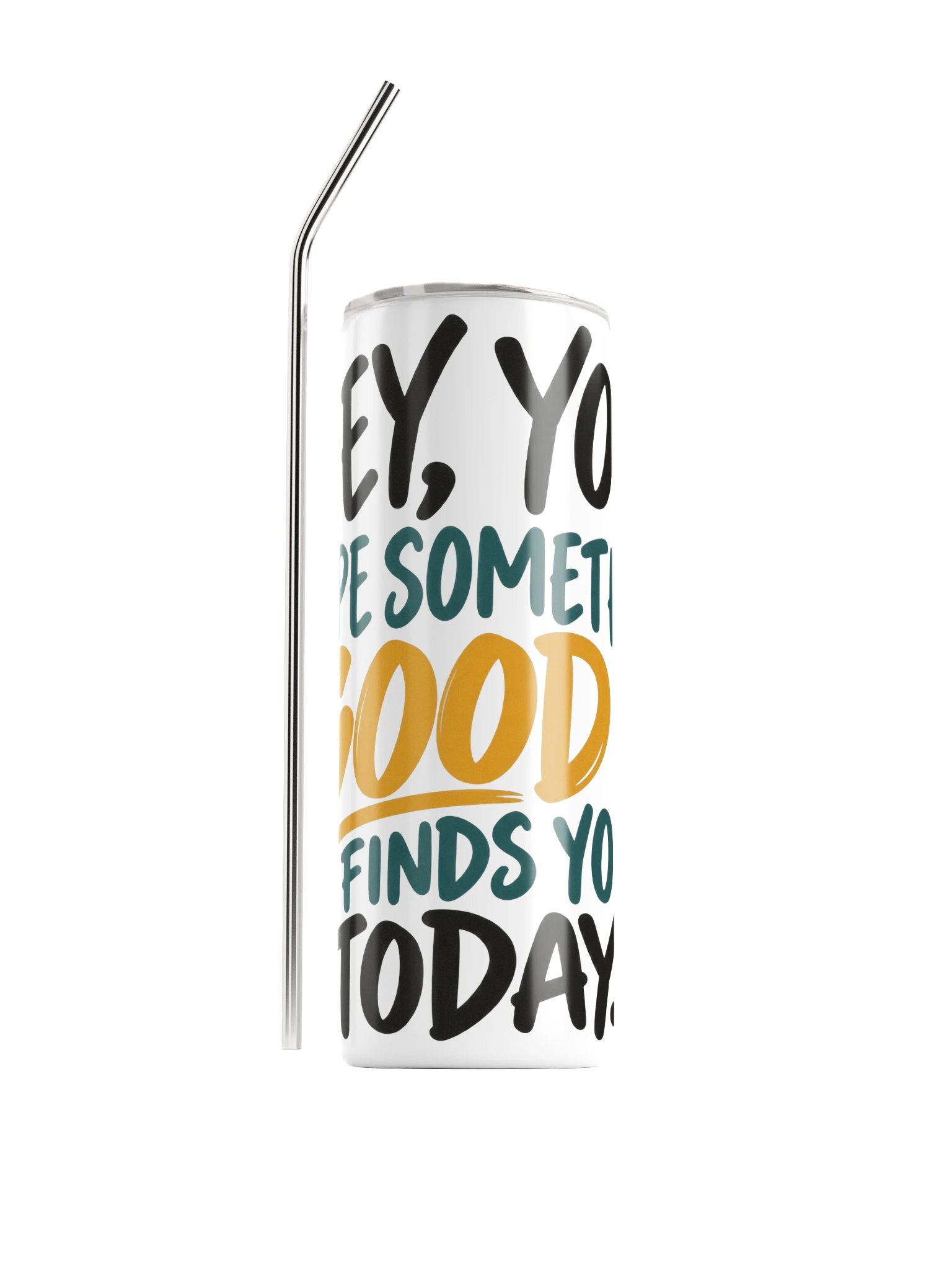 Hey, You. Hope Something Good Finds You Today Stainless Steel Tumbler product image (1)