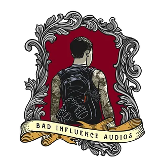 Bad Influence Audios