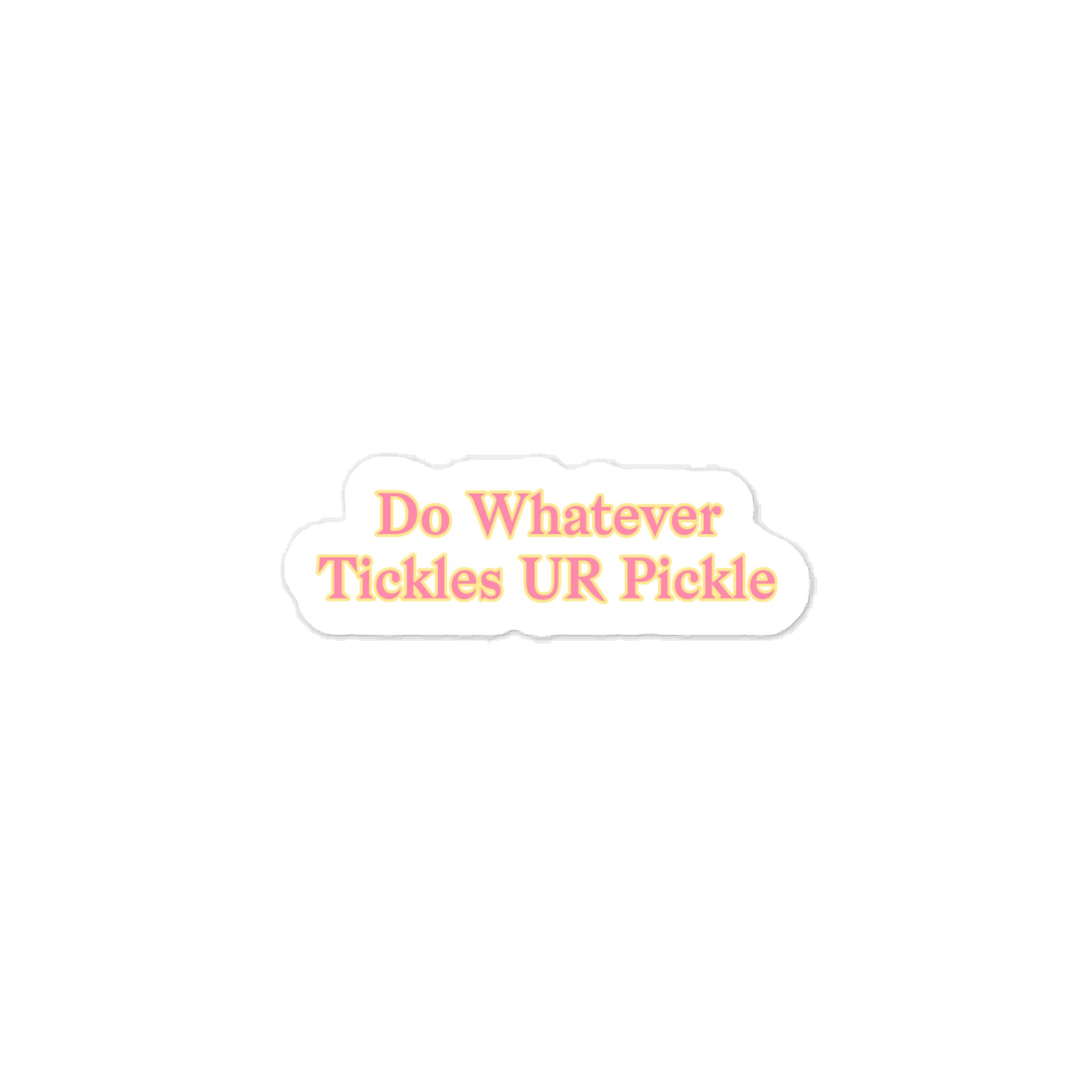 Do Whatever Tickles UR Pickle. Meme Sticker product image (1)
