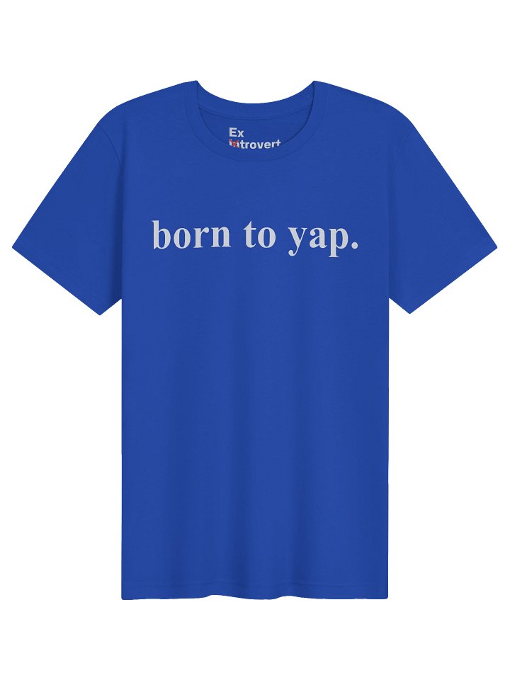 born to yap. Unsex T-Shirt product image (4)