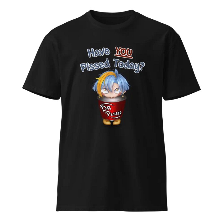 "Have you pissed today?" Unisex t-shirt product image (1)