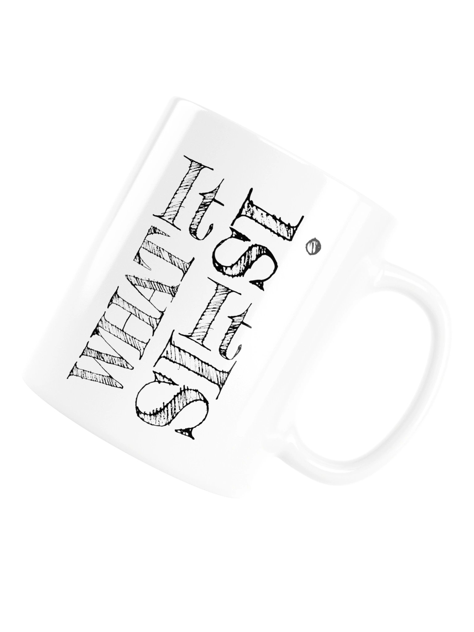 "It Is What It Is" - Gloss Mug by YoStephen product image (17)