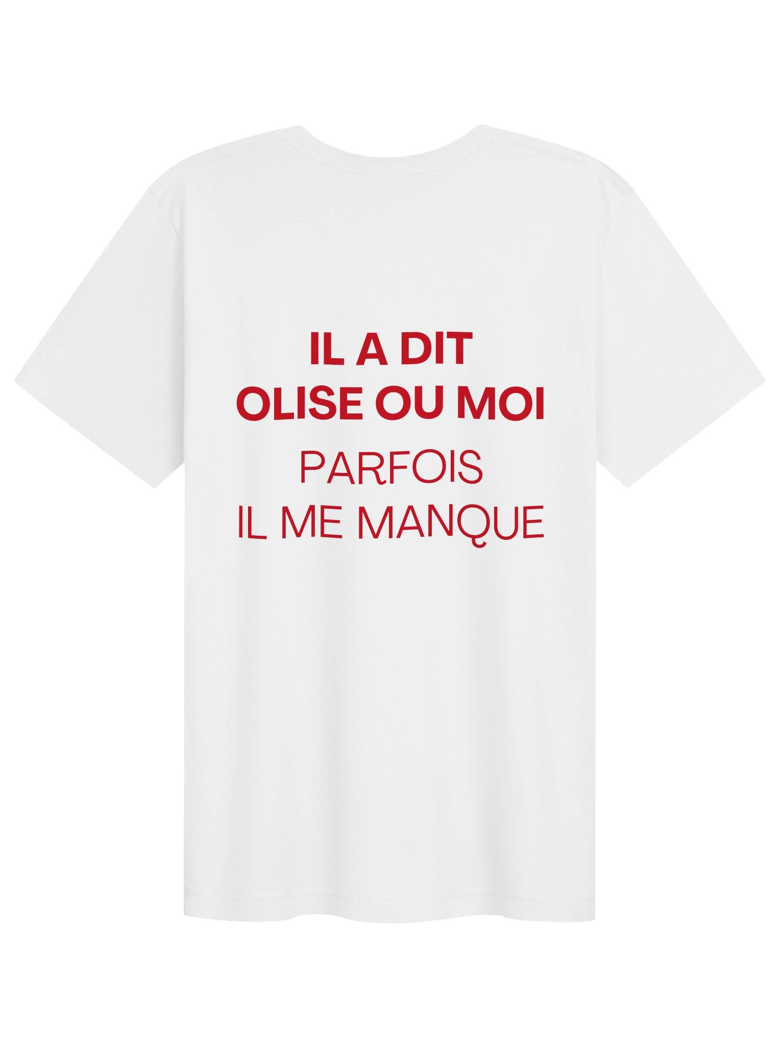 IL A DIT OLISE OU MOI PARFOIS IL ME MANQUE product image (1)