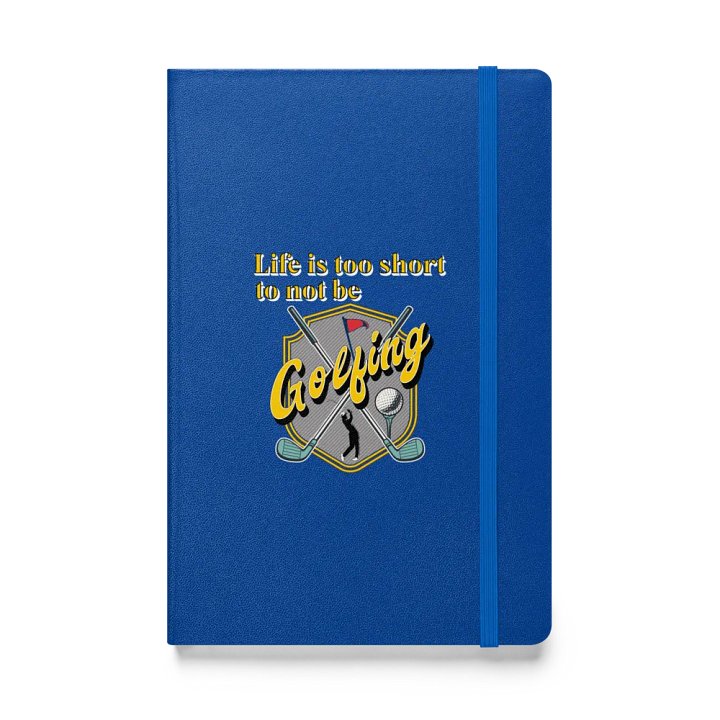 Life Is Too Short To Not Be Golfing Inspiration Hardcover Journal product image (1)