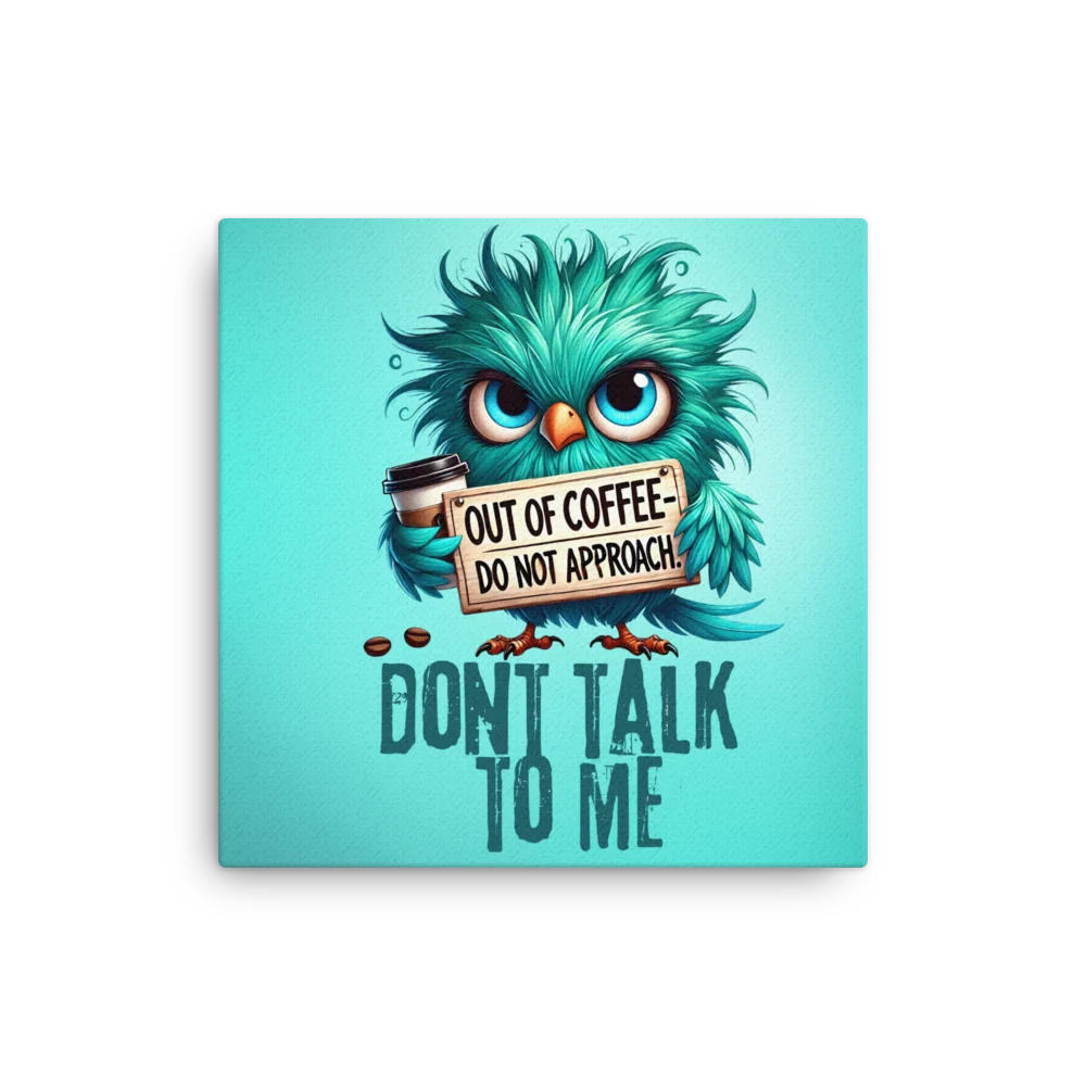 Don’t Talk to Me Coffee Bird Canvas product image (1)