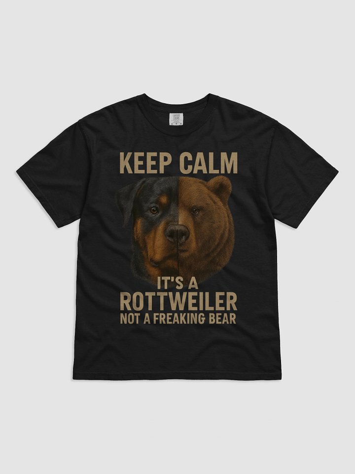 Keep Calm It's a Rottweiler, Not a Freaking Bear. T-Shirt T-Shirt product image (1)