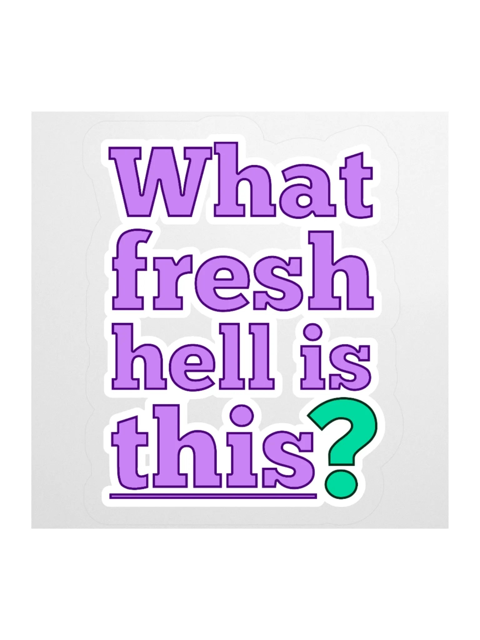 "What fresh hell is this?" Sticker product image (4)