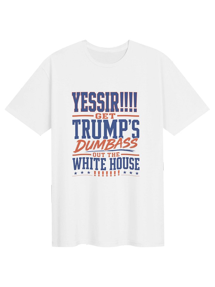 Yassir Get Trump’s Dumbass Out The White House Shirt product image (1)