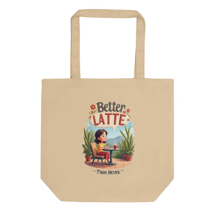 Better Latte Than Never Tote Bag product image (1)