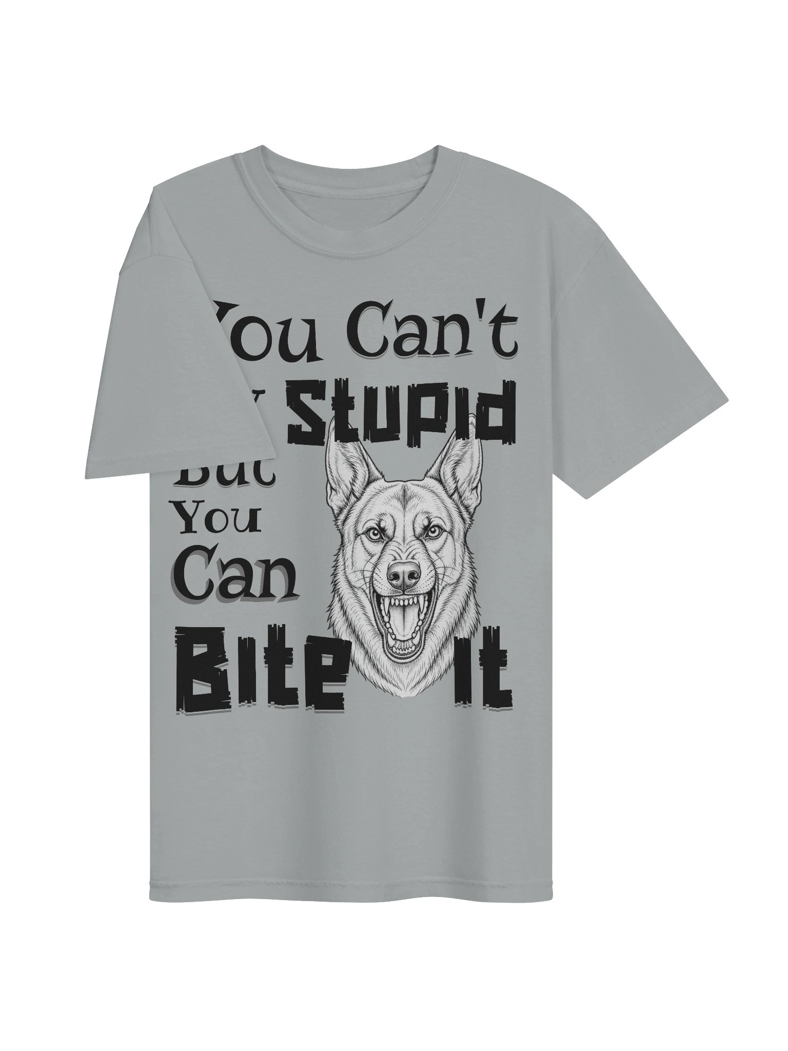 You Can't Fix Stupid But You Can Bite It. product image (3)