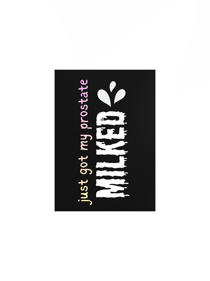 Just Got My Prostate MILKED Poster product image (3)
