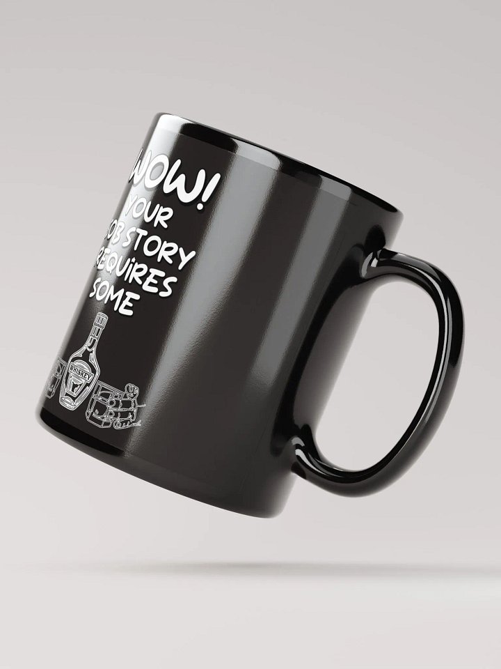 Wow! Your Sob Story Requires Some Whiskey Funny Black Mug product image (4)
