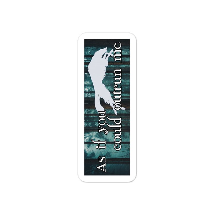 As if You Could Outrun Me - Sticker product image (1)