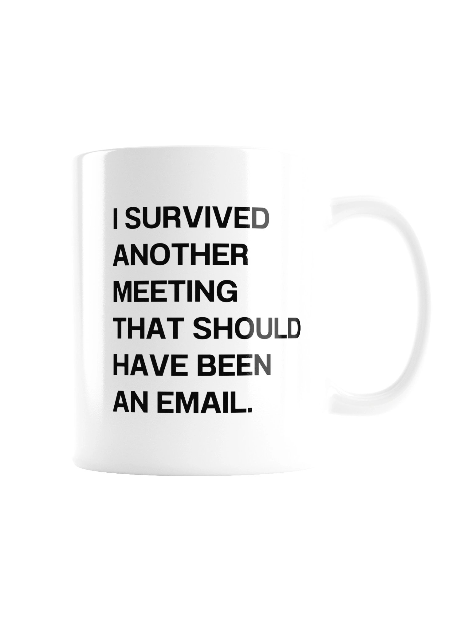 I SURVIVED ANOTHER MEETING THAT SHOULD HAVE BEEN AN EMAIL. Mug product image (3)