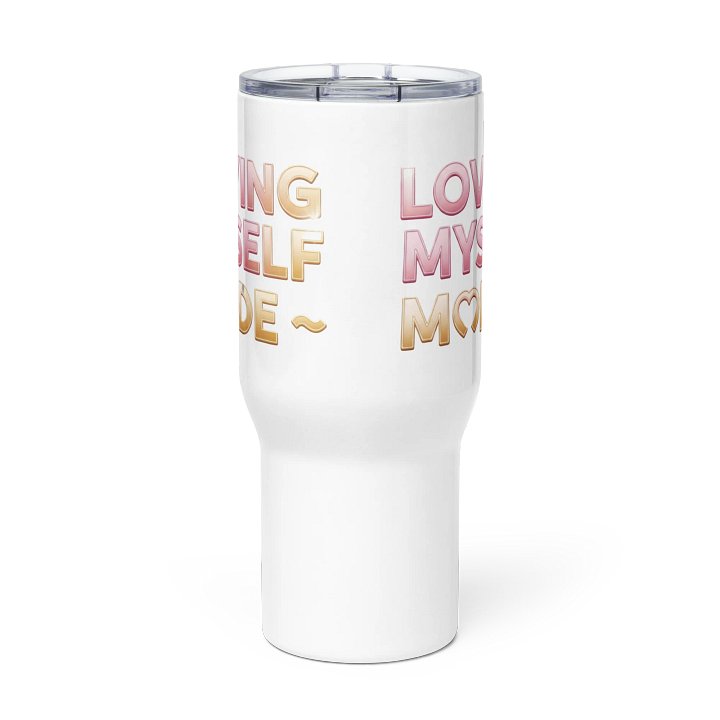 LOVING MYSELF MODE Travel Mug | Self Love Affirmation Quote Design product image (2)