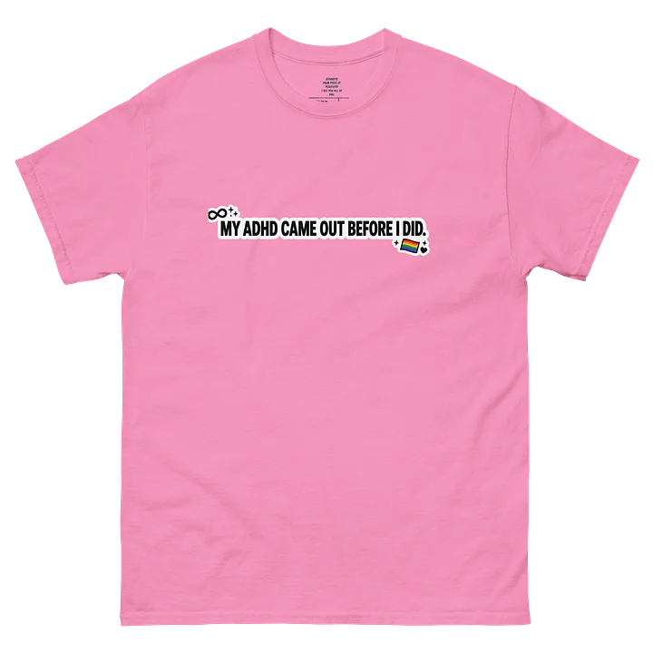 Pride 2026 My ADHD Came Out Before I Did T-shirt. product image (2)