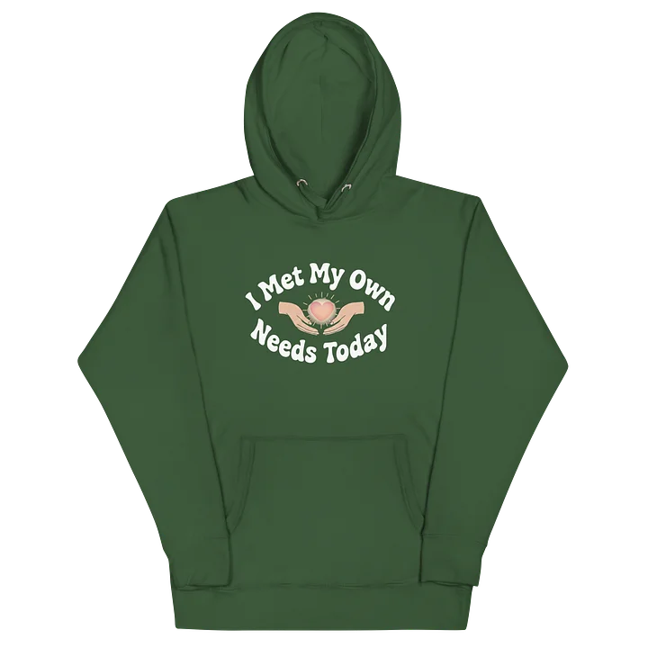 “I Met My Own Needs Today” Dark Green Hoodie product image (2)