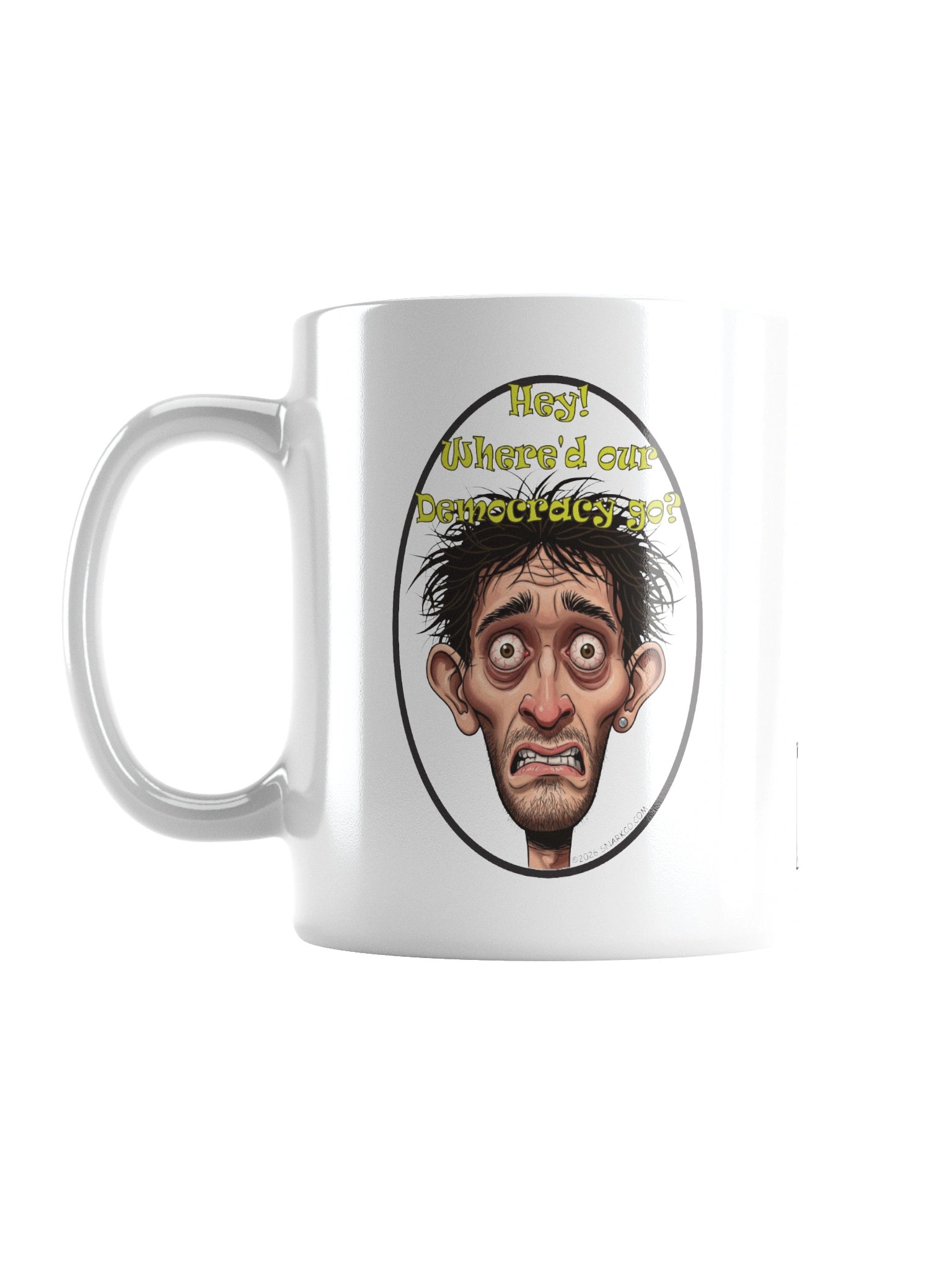 Funny White Ceramic Mug Says: "Hey!  Where'd Our Democracy Go?" product image (3)