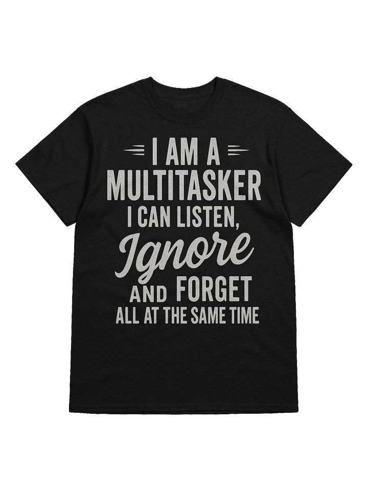 I’m a Multitasker T-Shirt | Listen Ignore Forget Funny Tee | Funny Christmas Shirts product image (1)