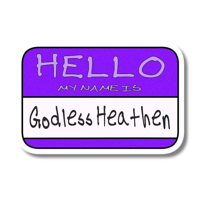 "Hello My Name is: Godless Heathen" Purple Vinyl Sticker product image (2)