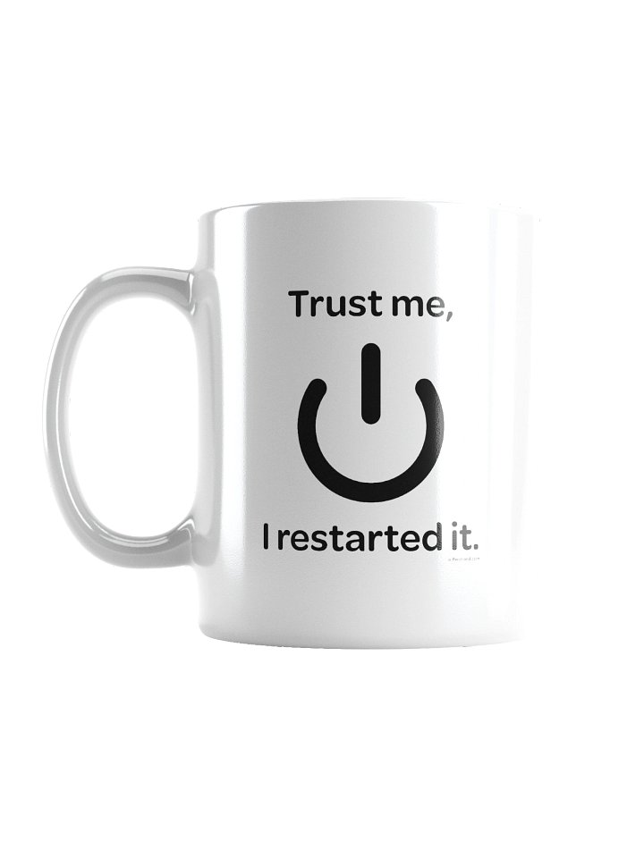 Trust me, I restarted it. (Coffee Mug) product image (2)