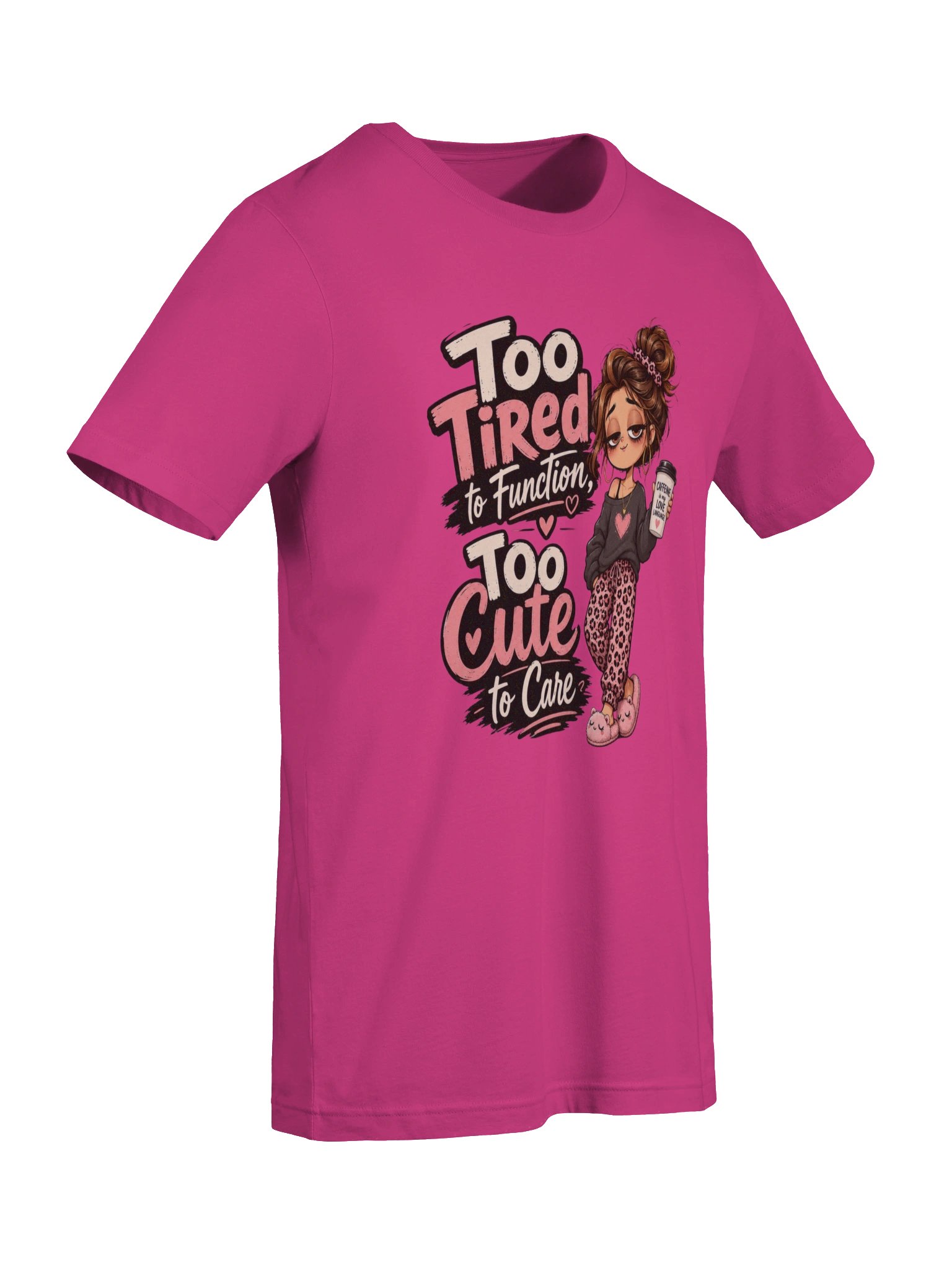 Too Tired to Function Too Cute to Care Graphic Tee Gift for Her product image (74)