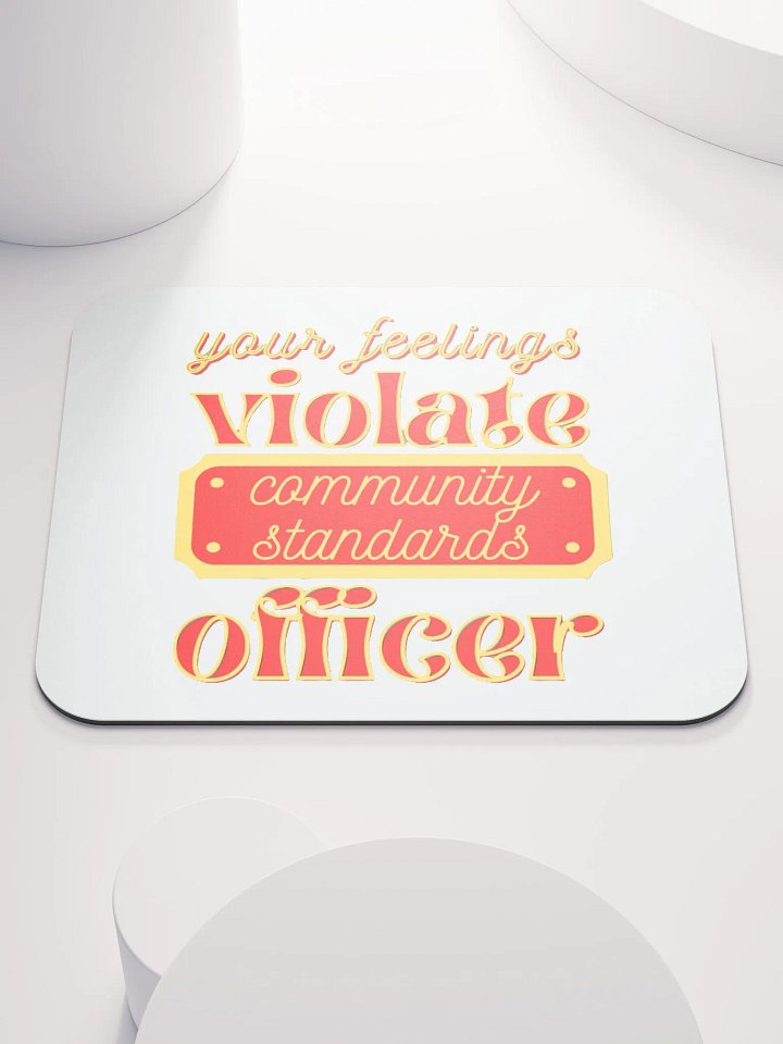 YOUR FEELINGS VIOLATE COMMUNITY STANDARDS OFFICER product image (1)