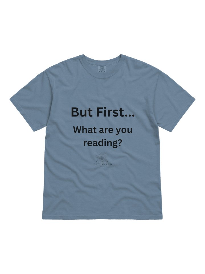 But First, What Are You Reading Comfort Colors O/B Tee product image (1)