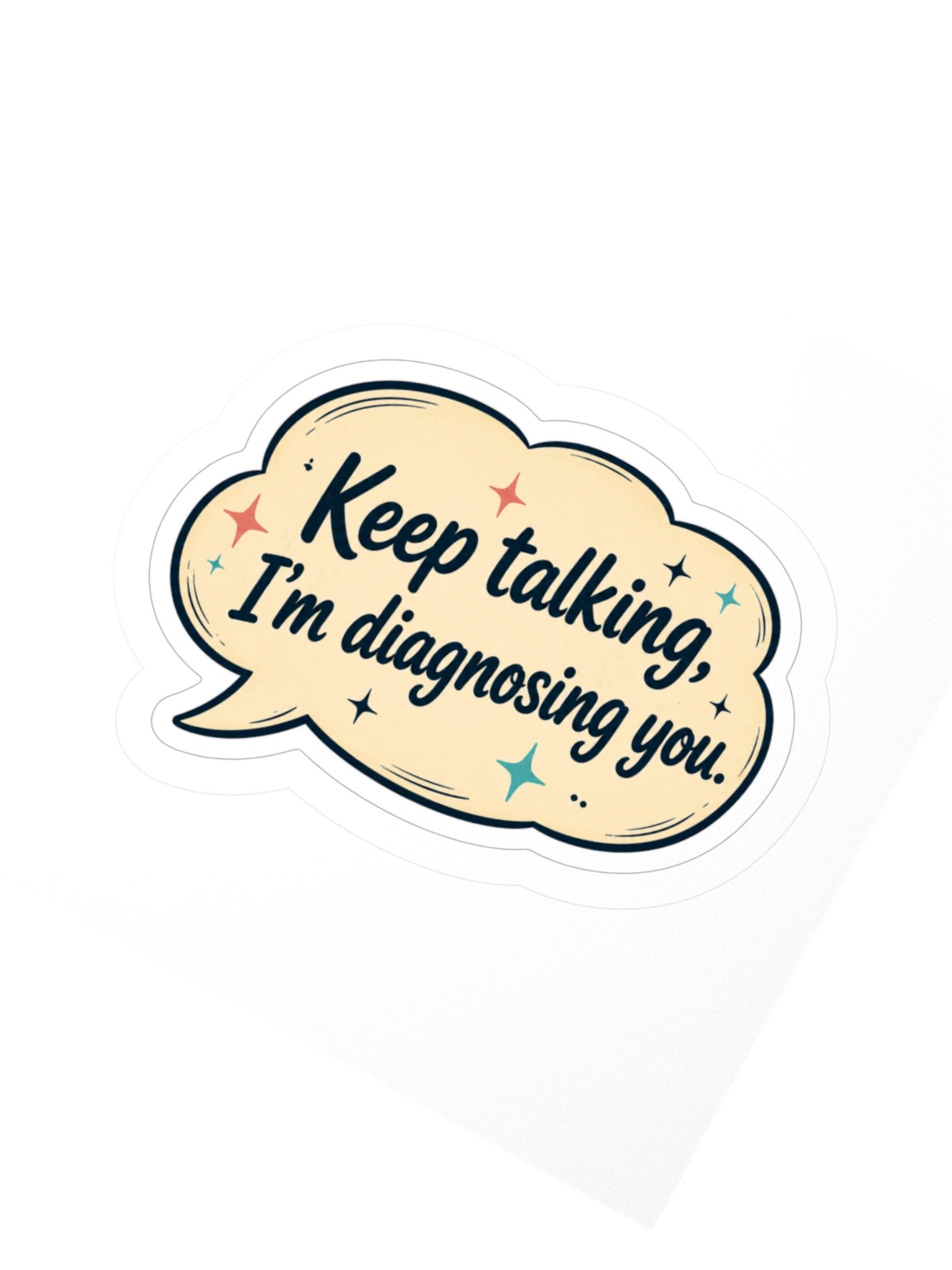 Keep Talking, I’m Diagnosing You Sticker product image (2)