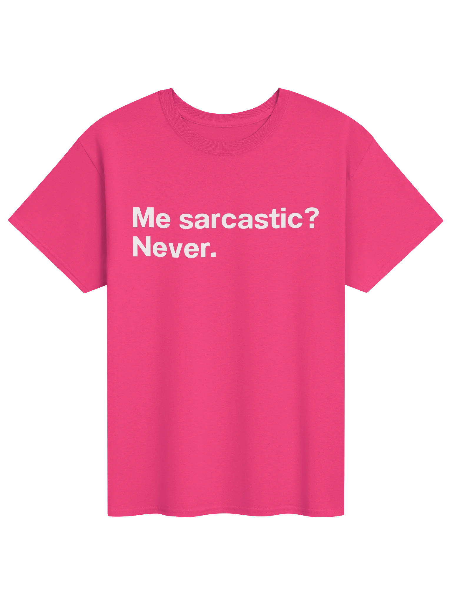 Me sarcastic? Never. Unisex Shirt product image (10)