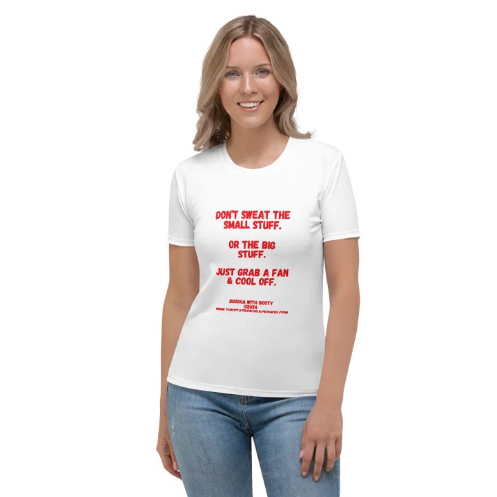 BUDDHA WITH BOOTY TEES 4 U - “Don’t sweat the small stuff. Or the big stuff. Just grab a fan & cool off.” product image (1)