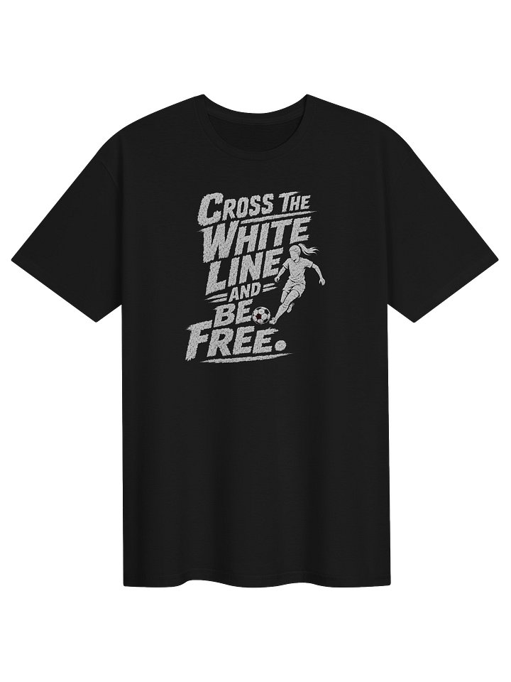 Cross the White Line Soccer Tee product image (1)