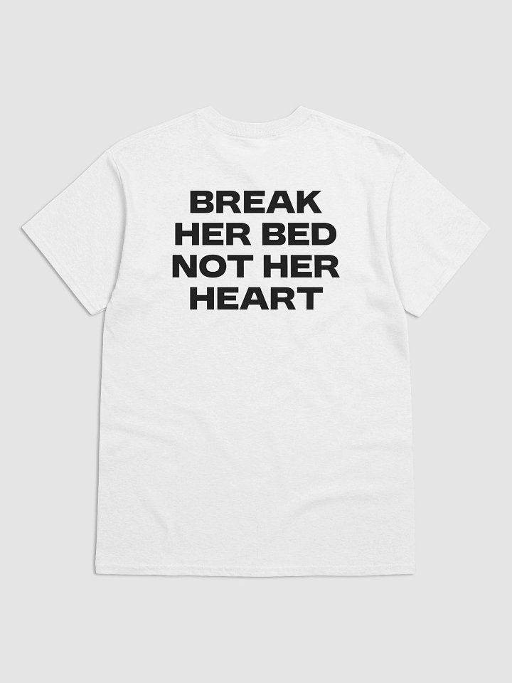 BREAK HER BED NOT HER HEART T-Shirt product image (1)