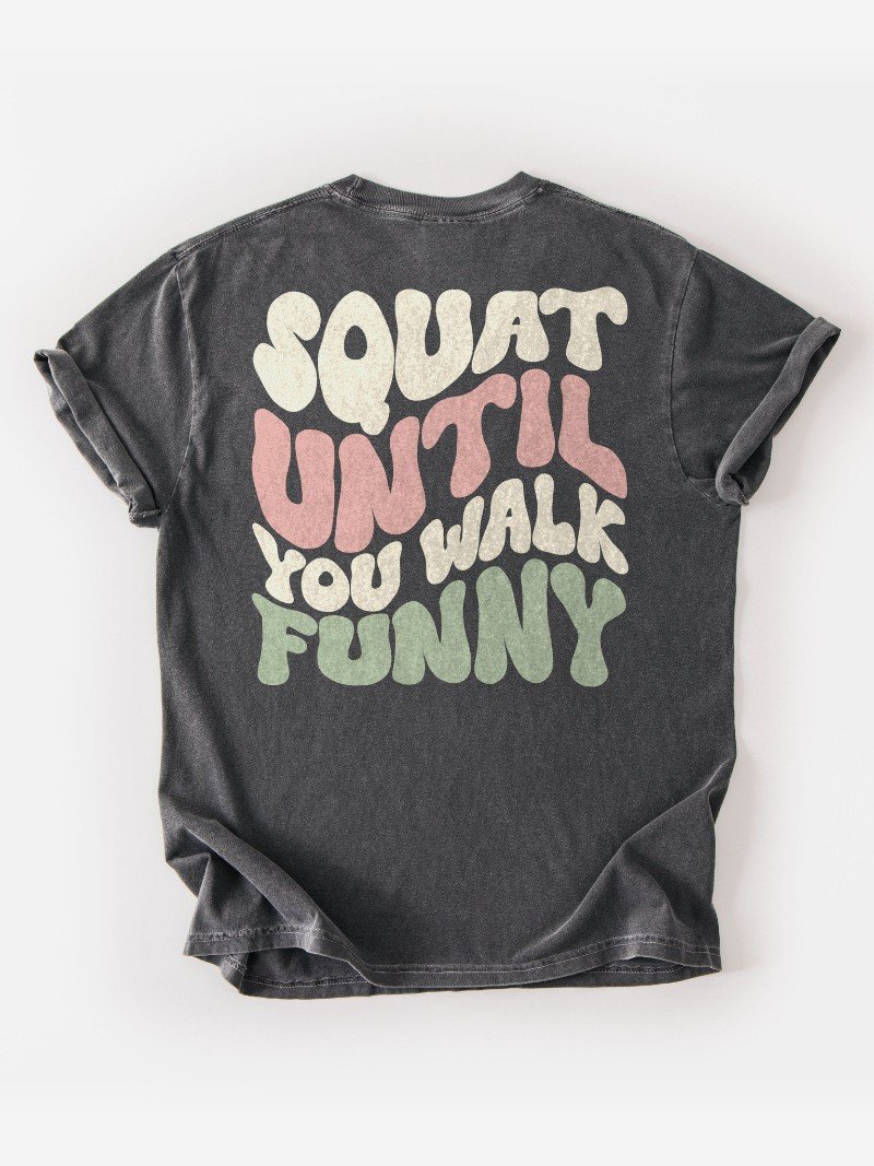 Squat Until You Walk Funny Oversized Gym Tee | Leg Day Shirt product image (1)