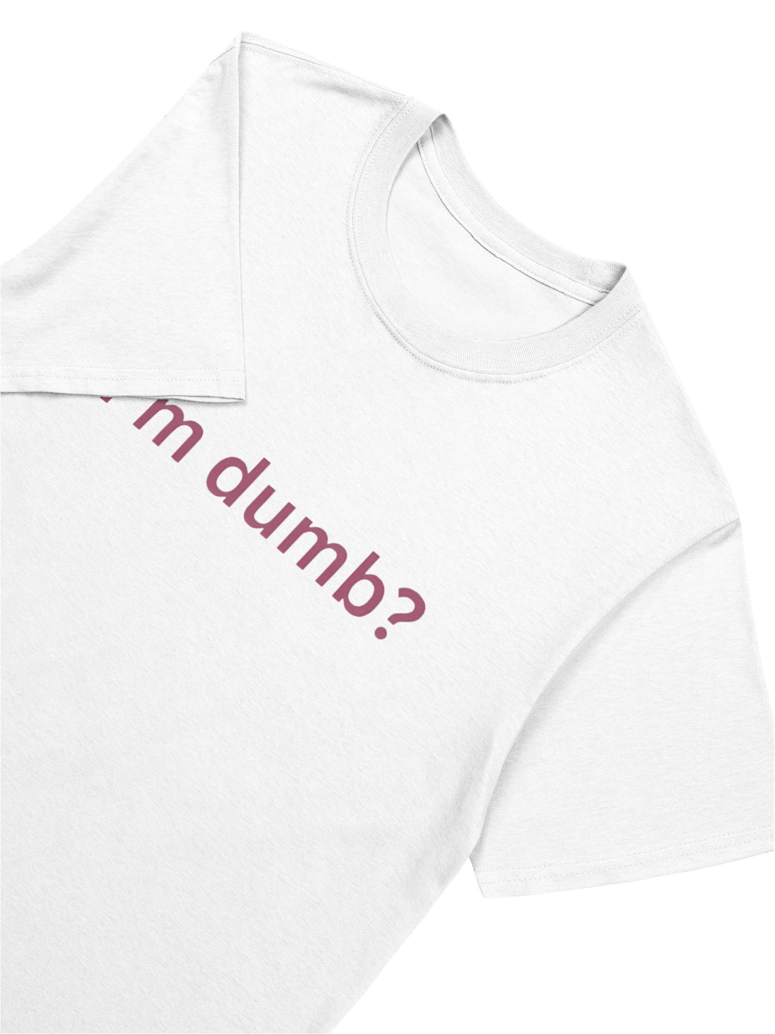 I’m Dumb T-Shirt product image (5)
