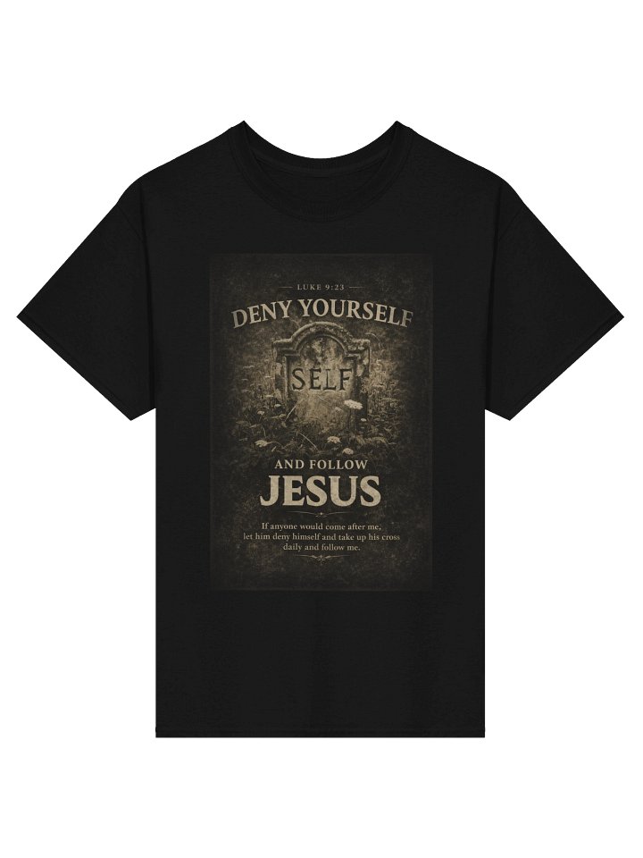 Deny Yourself Christian T-Shirt – Luke 9:23 Bible Verse Streetwear Tee – Die to Self Faith Shirt – Jesus Follow Me Christian Apparel product image (1)